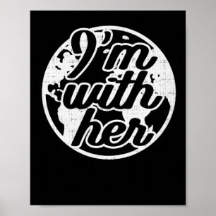 Earth Day I'm With Her For Planet Conservationists Poster