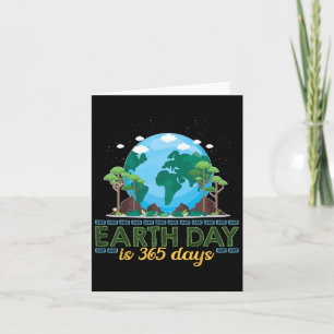 Earth Day Is 365 Days Card