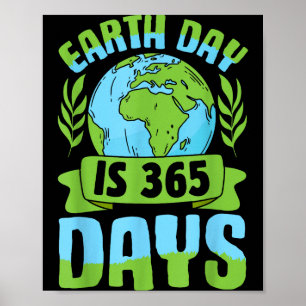 Earth Day Is 365 Days Eco-conscious Environmentali Poster