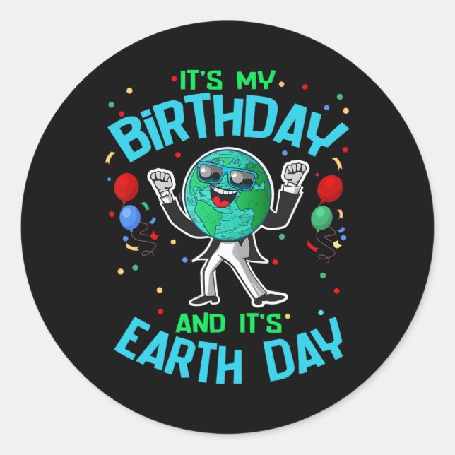 Earth Day Is My Birthday April 22 Funny Cute Carto Classic Round Sticker (Front)