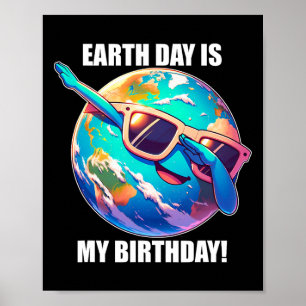 Earth Day Is My Birthday April 22nd Kids Toddlers  Poster