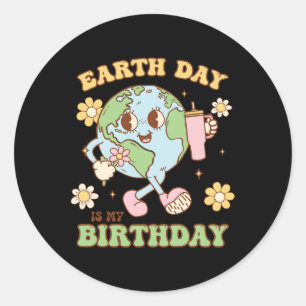 Earth Day Is My Birthday April 22nd Nature Conserv Classic Round Sticker