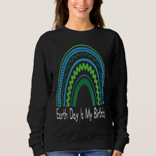 Earth Day Is My Birthday Boho Rainbow Environment  Sweatshirt
