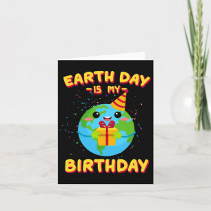 Earth Day Is My Birthday Card