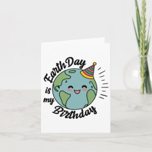 Earth Day Is My Birthday Celebrate B-earth Day Kid Card
