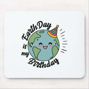 Earth Day Is My Birthday Celebrate B-earth Day Kid Mouse Mat