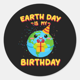 Earth Day Is My Birthday Classic Round Sticker