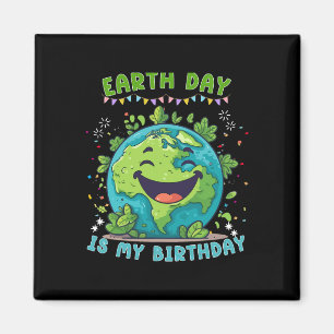 Earth Day Is My Birthday Funny Earth Day Birthday  Magnet