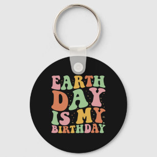 Earth Day Is My Birthday Funny Environment Birthda Key Ring