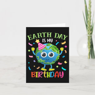 Earth Day Is My Birthday Pro Environment Birthday  Card