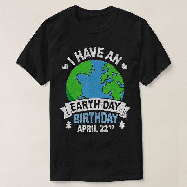 Earth Day Is My Birthday  Pro Environment Party Gi T-Shirt (Design Front)