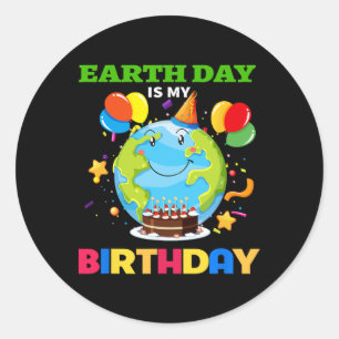 Earth Day Is My Birthday Tee Bday Environment Part Classic Round Sticker