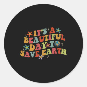 Earth Day It's A Beautiful Day To Save Earth Cool  Classic Round Sticker