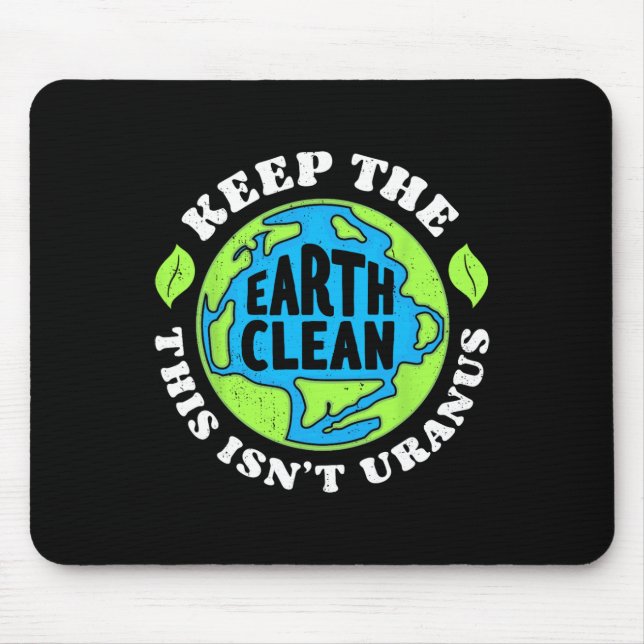 Earth Day Keep The Earth Clean This Isn't Uranus F Mouse Mat (Front)