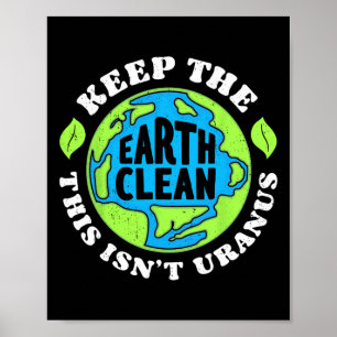 Earth Day Keep The Earth Clean This Isn't Uranus F Poster