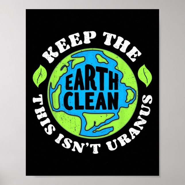Earth Day Keep The Earth Clean This Isn't Uranus F Poster (Front)