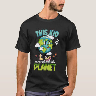 Earth day kid cares about the planet earthday T-Shirt