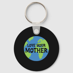 Earth Day Love Your Mother Key Ring