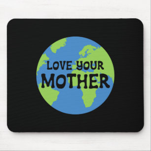 Earth Day Love Your Mother Mouse Mat