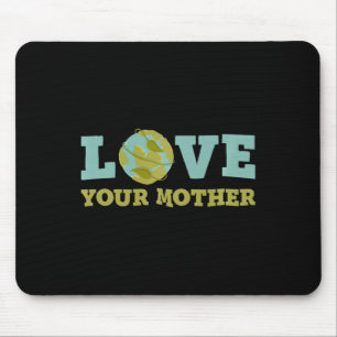Earth Day Love Your Mother Planet Environment Wome Mouse Mat