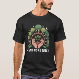Earth Day Plant More Trees Nature Climate Forest T-Shirt