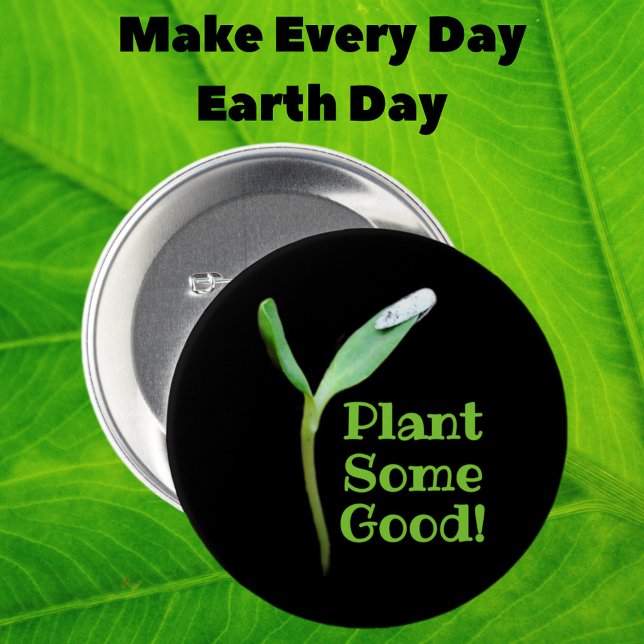 Earth Day Plant Some Good Seedling Black 7.5 Cm Round Badge (Creator Uploaded)