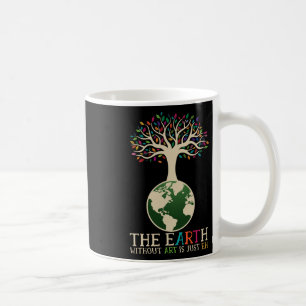 Earth Day Pun The Earth Without Art Is Just Eh 1 Coffee Mug