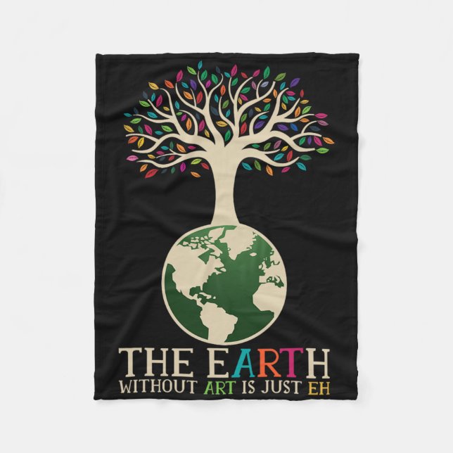 Earth Day Pun The Earth Without Art Is Just Eh 1  Fleece Blanket (Front)