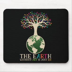 Earth Day Pun The Earth Without Art Is Just Eh 1 Mouse Mat