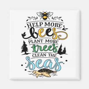Earth Day Quote Help Bees Plant Trees Clean Seas T Magnet