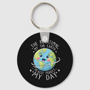 Earth Day Rotation Of The Earth Makes My Day Scien Key Ring