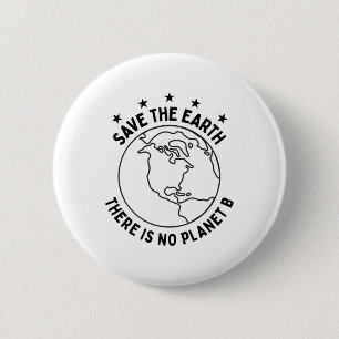 Earth Day Save Earth There Is No Planet B - Enviro 6 Cm Round Badge