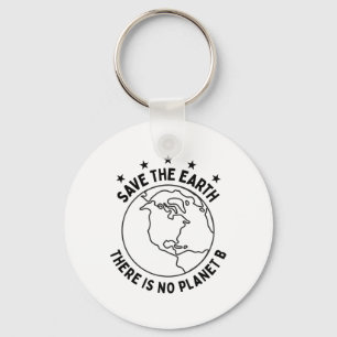 Earth Day Save Earth There Is No Planet B - Enviro Key Ring