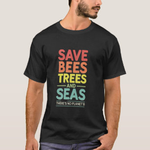 Earth Day Save Environment Nature No Planet B T-Shirt