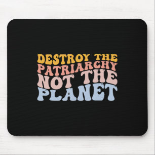 Earth Day Save Planet Feminism Destroy Patriarchy  Mouse Mat