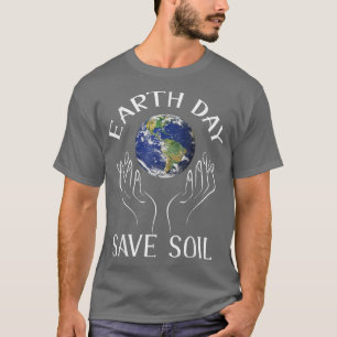 Earth Day Save Soil Cute Graphic Support Save Soil T-Shirt