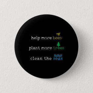 Earth Day - Save The Bees Seas And Plant Trees Shi 6 Cm Round Badge