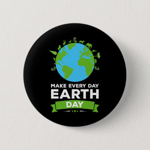 Earth Day Shirt Environment Gift Make Every Day Ea 6 Cm Round Badge