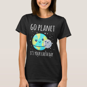 Earth Day Shirt Go Planet It's Your Earth Day Funn