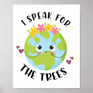 Earth Day Shirt I Speak For The Trees Teacher Girl Poster