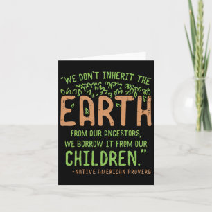 Earth Day Shirt Quote Proverb Borrowed From Our Ch Card