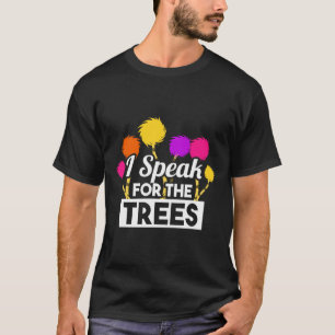 Earth Day Speak For The Trees Design Nature Lover T-Shirt