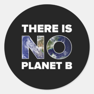 Earth Day T Shirt there Is No Planet B' - Men And  Classic Round Sticker