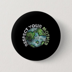 Earth Day Tees 4 Us Respect Your Mother Vintage Ea 6 Cm Round Badge