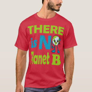 Earth Day There Is No Planet B Mother Earth 24 T-Shirt