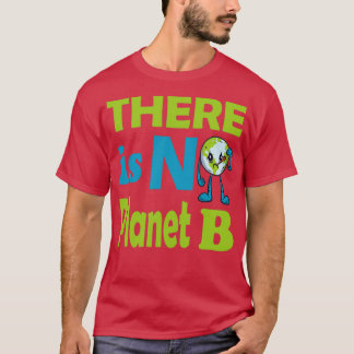 Earth Day There Is No Planet B Mother Earth 24 T-Shirt
