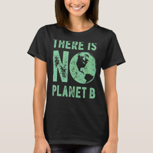 Earth Day There Is No Planet B Women Environmental T-Shirt
