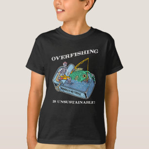 Earth Day Unsustainable Overfishing Save Planet Ea T-Shirt