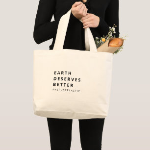 EARTH DESERVES BETTER REFUSE PLASTIC Eco-Friendly Large Tote Bag