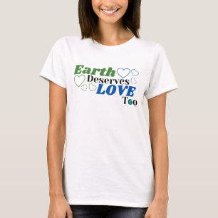 Earth Deserves Love Too Female T-Shirt
